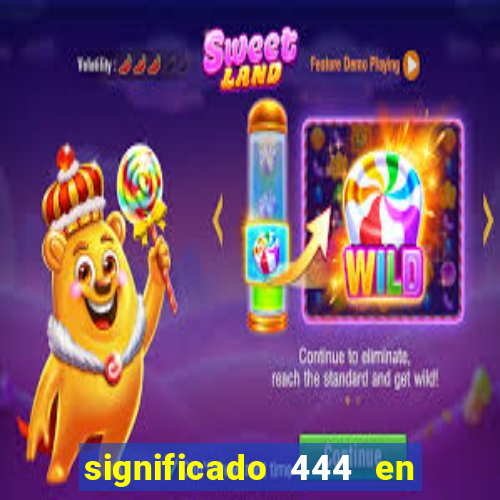 significado 444 en lo espiritual